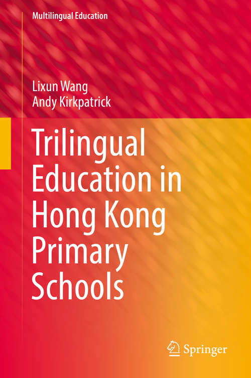 Book cover of Trilingual Education in Hong Kong Primary Schools (1st ed. 2019) (Multilingual Education #33)