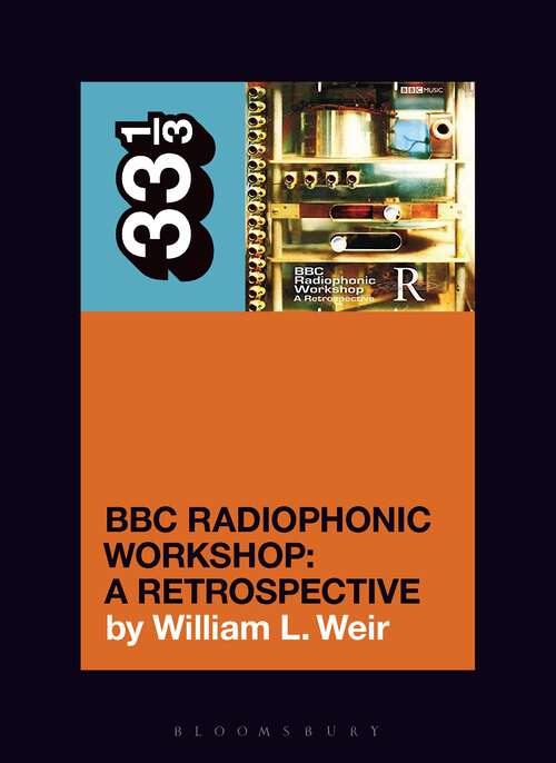 Book cover of BBC Radiophonic Workshop's BBC Radiophonic Workshop - A Retrospective (33 1/3)