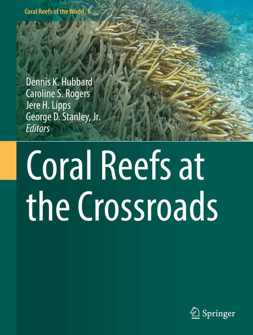 Book cover of Coral Reefs at the Crossroads (1st ed. 2016) (Coral Reefs of the World #6)