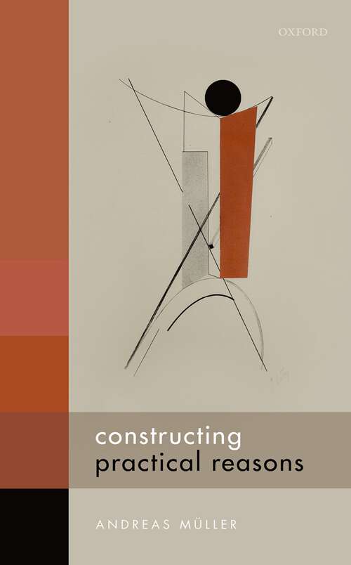 Book cover of Constructing Practical Reasons