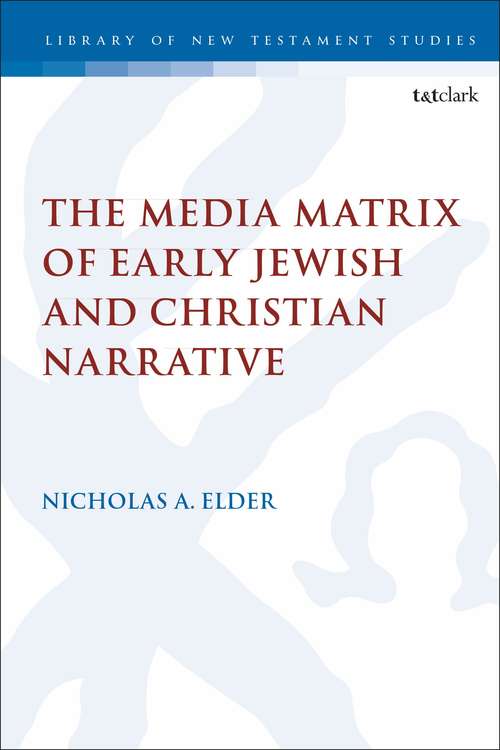 Book cover of The Media Matrix of Early Jewish and Christian Narrative (The Library of New Testament Studies)