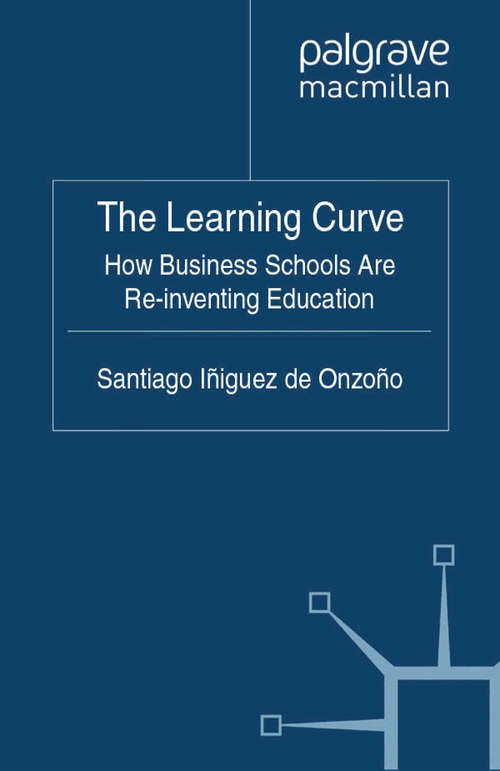 Book cover of The Learning Curve: How Business Schools Are Re-inventing Education (2011) (IE Business Publishing)
