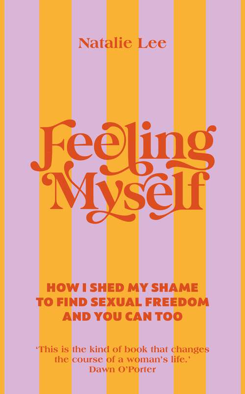 Book cover of Feeling Myself: How I shed my shame to find sexual freedom and you can too
