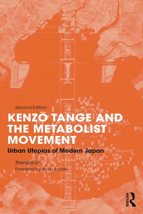 Book cover of Kenzo Tange and the Metabolist Movement: Urban Utopias of Modern Japan