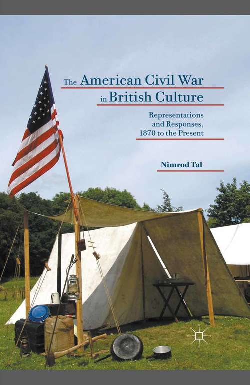 Book cover of The American Civil War in British Culture: Representations and Responses, 1870 to the Present (2015)