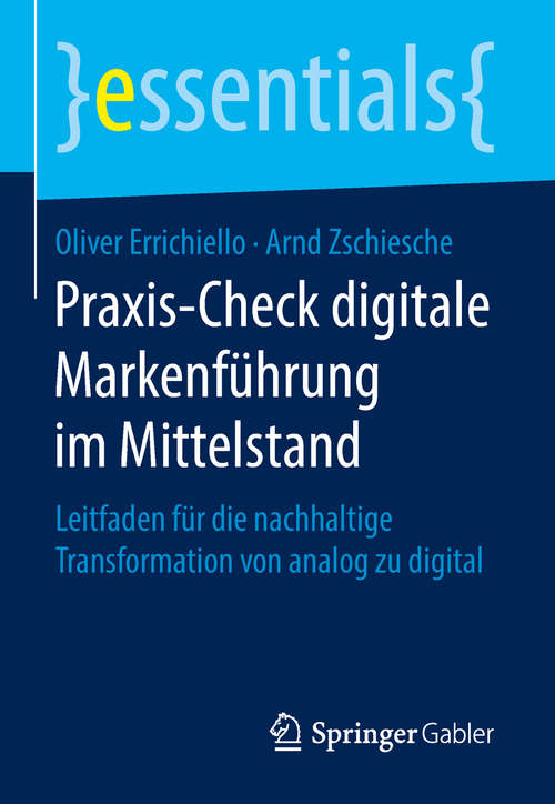 Book cover of Praxis-Check digitale Markenführung im Mittelstand: Leitfaden für die nachhaltige Transformation von analog zu digital (1. Aufl. 2018) (essentials)
