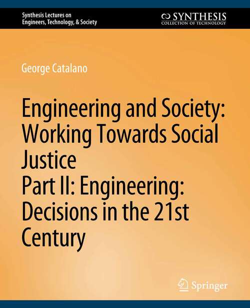 Book cover of Engineering and Society: Decisions in the 21st Century (Synthesis Lectures on Engineers, Technology, & Society)