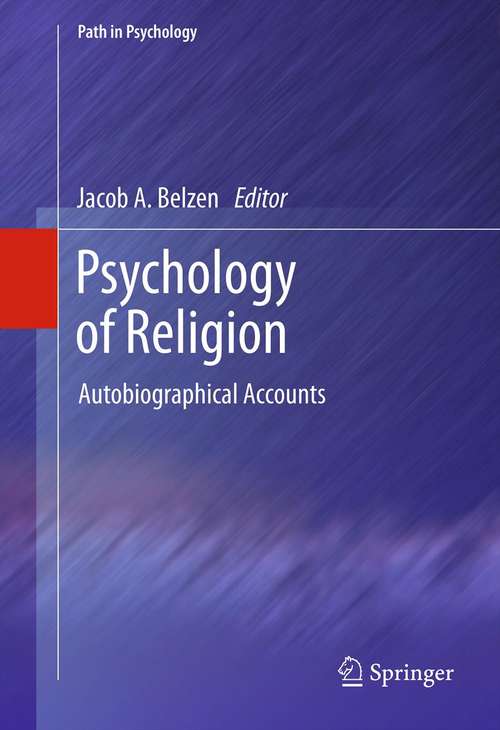 Book cover of Psychology of Religion: Autobiographical Accounts (2012) (Path in Psychology: Vol. 27)