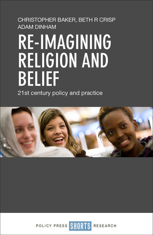Book cover of Re-imagining religion and belief: 21st century policy and practice