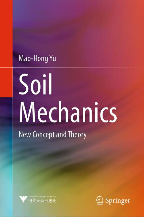 Book cover of Soil Mechanics: New Concept and Theory (1st ed. 2023)