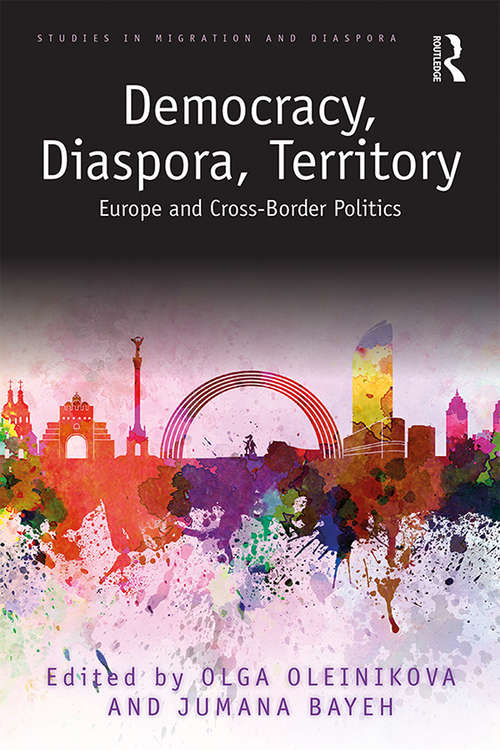 Book cover of Democracy, Diaspora, Territory: Europe and Cross-Border Politics (Studies in Migration and Diaspora)