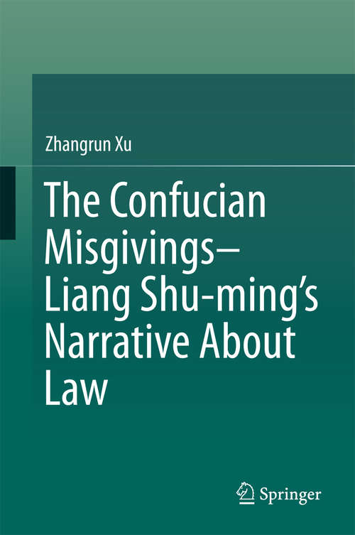 Book cover of The Confucian Misgivings--Liang Shu-ming’s Narrative About Law