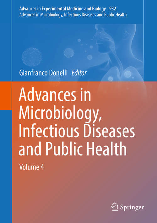 Book cover of Advances in Microbiology, Infectious Diseases and Public Health: Volume 4 (1st ed. 2016) (Advances in Experimental Medicine and Biology #932)