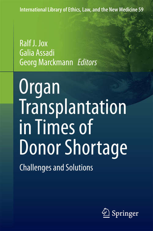 Book cover of Organ Transplantation in Times of Donor Shortage: Challenges and Solutions (1st ed. 2016) (International Library of Ethics, Law, and the New Medicine #59)