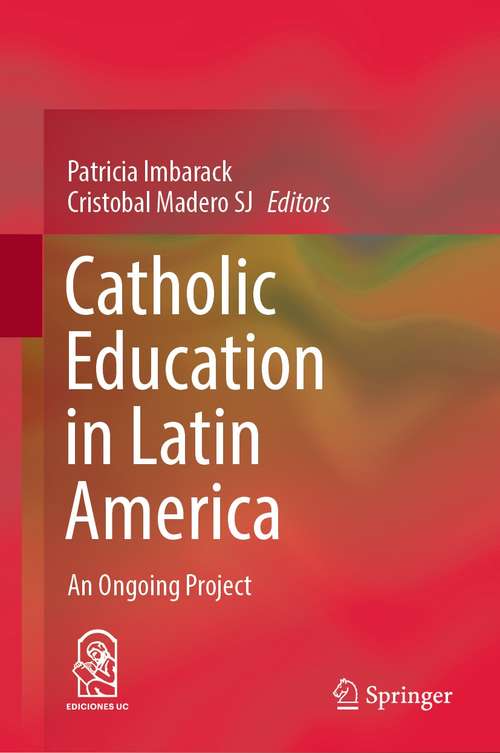 Book cover of Catholic Education in Latin America: An Ongoing Project (1st ed. 2021)