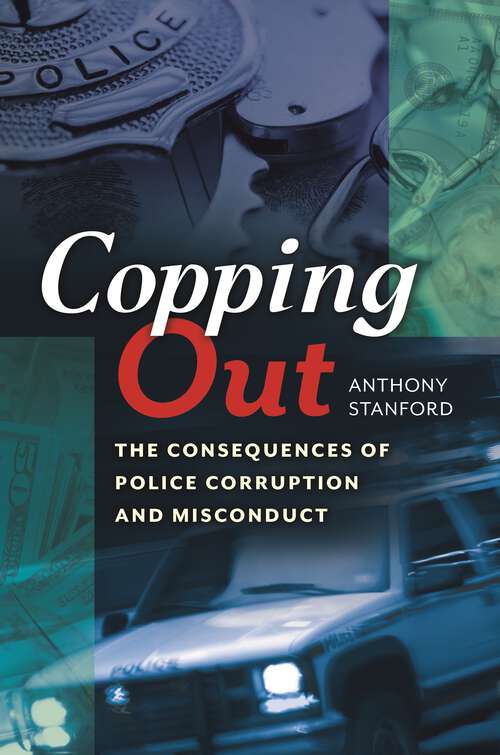 Book cover of Copping Out: The Consequences of Police Corruption and Misconduct
