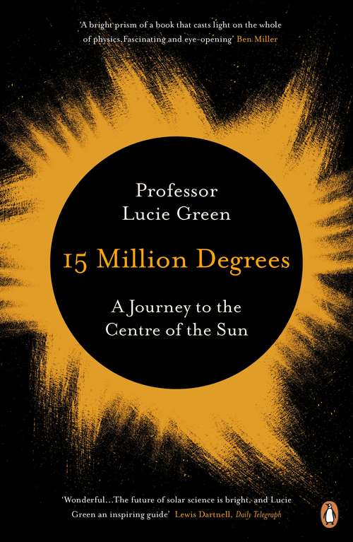 Book cover of 15 Million Degrees: A Journey to the Centre of the Sun