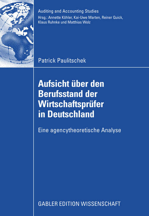 Book cover of Aufsicht über den Berufsstand der Wirtschaftsprüfer in Deutschland: Eine agencytheoretische Analyse (2009) (Auditing and Accounting Studies)