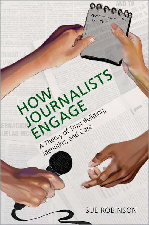 Book cover of How Journalists Engage: A Theory of Trust Building, Identities, and Care