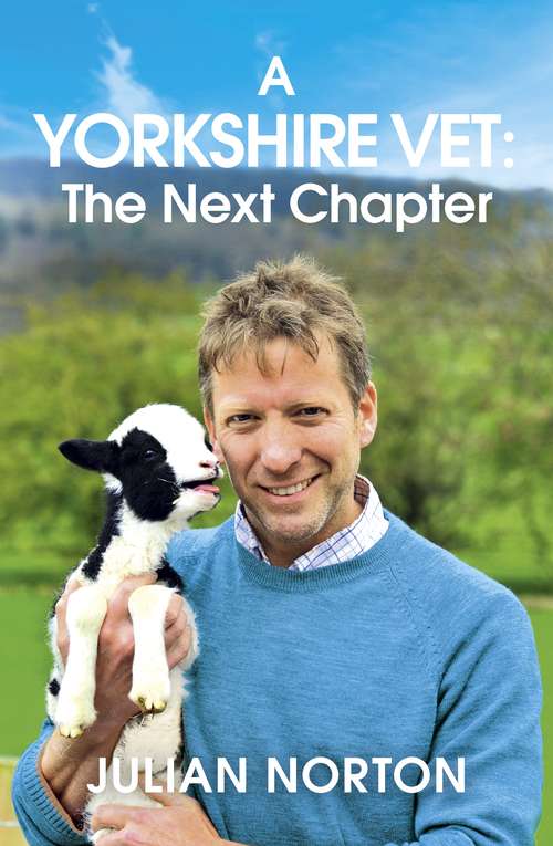 Book cover of A Yorkshire Vet: The Next Chapter