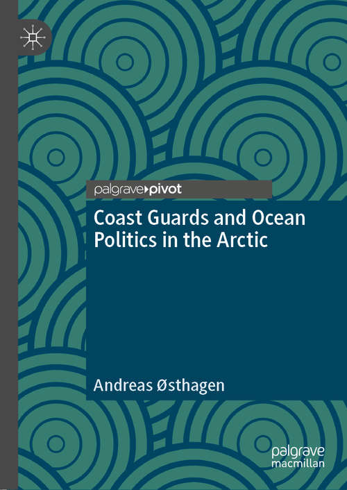 Book cover of Coast Guards and Ocean Politics in the Arctic (1st ed. 2020)
