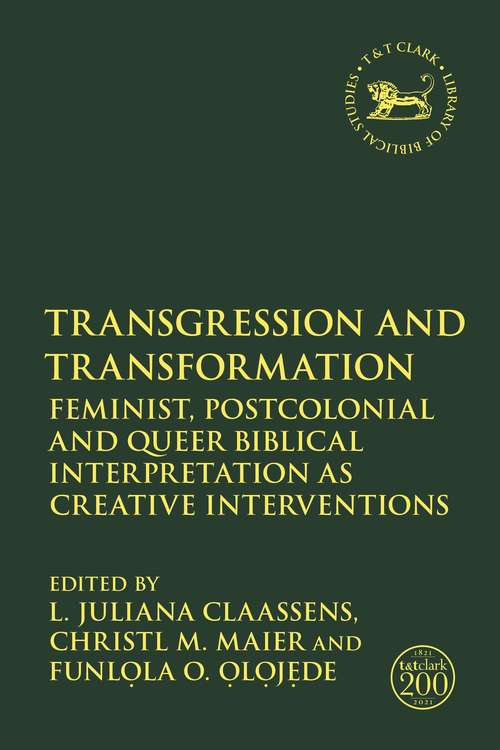 Book cover of Transgression and Transformation: Feminist, Postcolonial and Queer Biblical Interpretation as Creative Interventions (The Library of Hebrew Bible/Old Testament Studies)