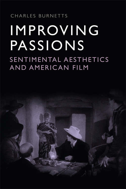 Book cover of Improving Passions: Sentimental Aesthetics and American Film