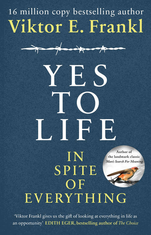 Book cover of Yes To Life In Spite of Everything: In Spite Of Everything