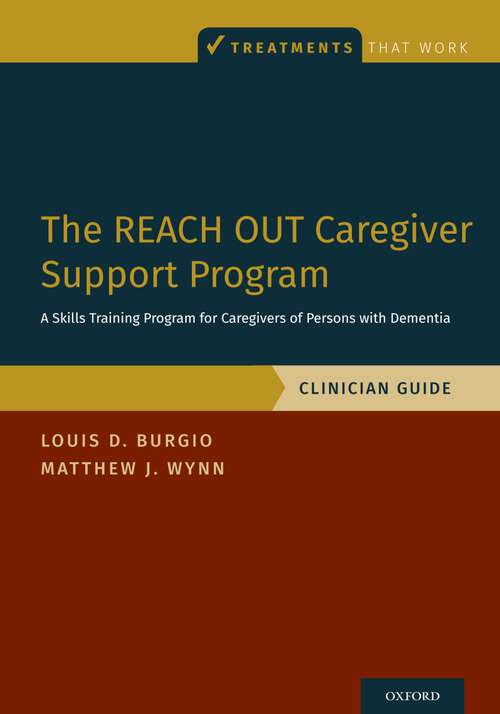 Book cover of The REACH OUT Caregiver Support Program: A Skills Training Program for Caregivers of Persons with Dementia, Clinician Guide (Treatments That Work)