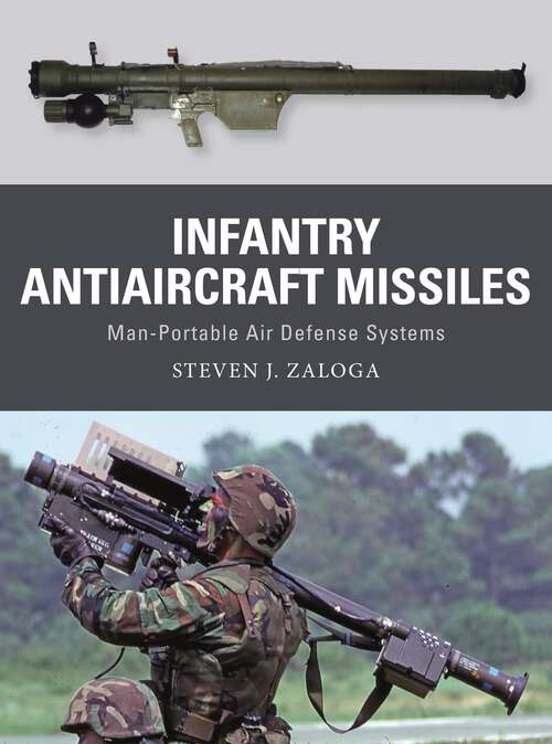 Book cover of Infantry Antiaircraft Missiles: Man-Portable Air Defense Systems (Weapon)