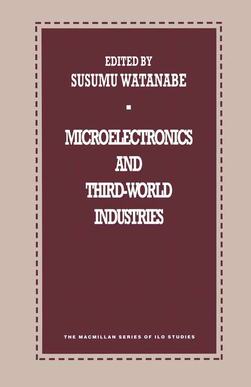 Book cover of Microelectronics and Third-World Industries (1st ed. 1993) (ILO Studies)