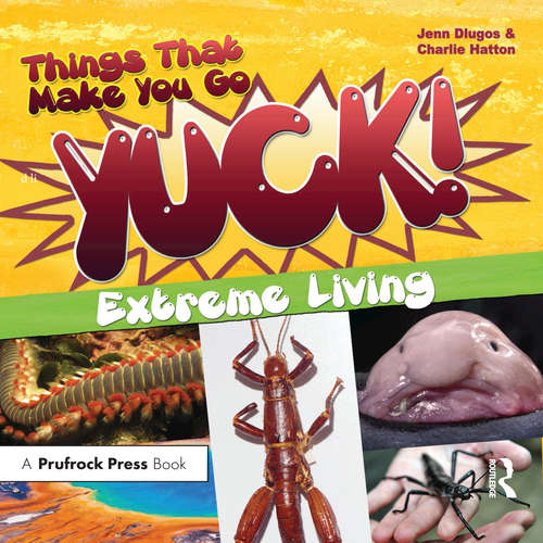 Book cover of Things That Make You Go Yuck!: Extreme Living