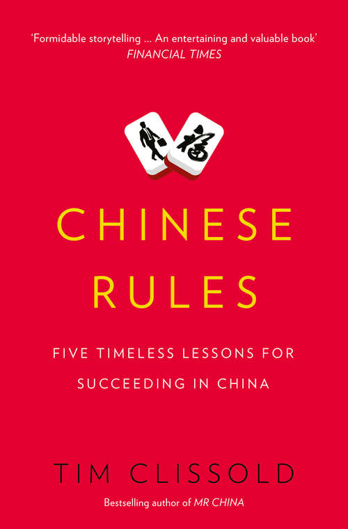 Book cover of Chinese Rules: Mao's Dog, Deng's Cat, And Five Timeless Lessons From The Front Lines In China (ePub edition)