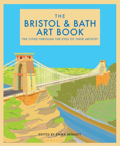 Book cover of The Bristol and Bath Art Book: The cities through the eyes of their artists (The city through the eyes of its artists)