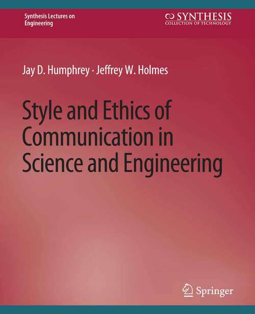 Book cover of Style and Ethics of Communication in Science and Engineering (Synthesis Lectures on Engineering)