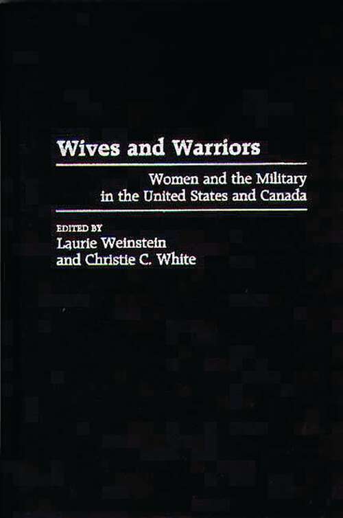 Book cover of Wives and Warriors: Women and the Military in the United States and Canada (Non-ser.)