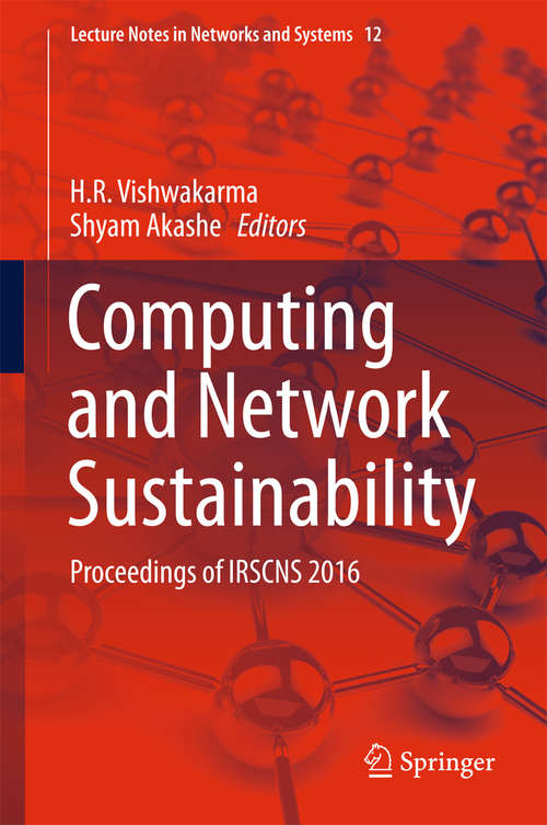 Book cover of Computing and Network Sustainability: Proceedings of IRSCNS 2016 (Lecture Notes in Networks and Systems #12)