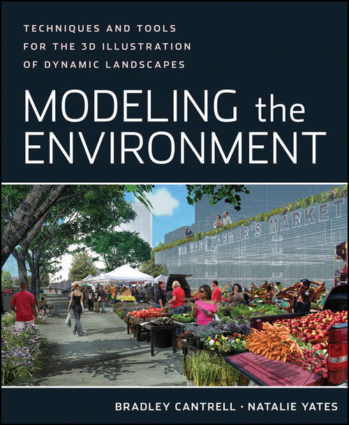 Book cover of Modeling the Environment: Techniques and Tools for the 3D Illustration of Dynamic Landscapes