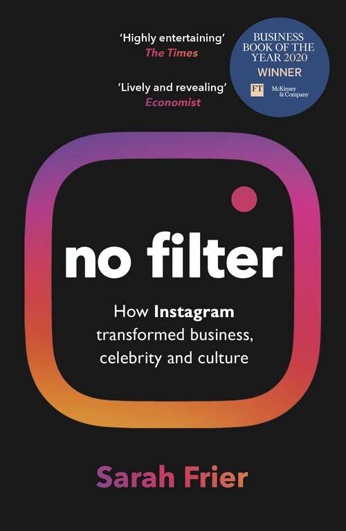 Book cover of No Filter: The inside story of how Instagram transformed business, celebrity and our culture