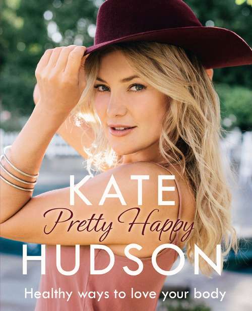 Book cover of Pretty Happy: The Healthy Way To Love Your Body (ePub edition)