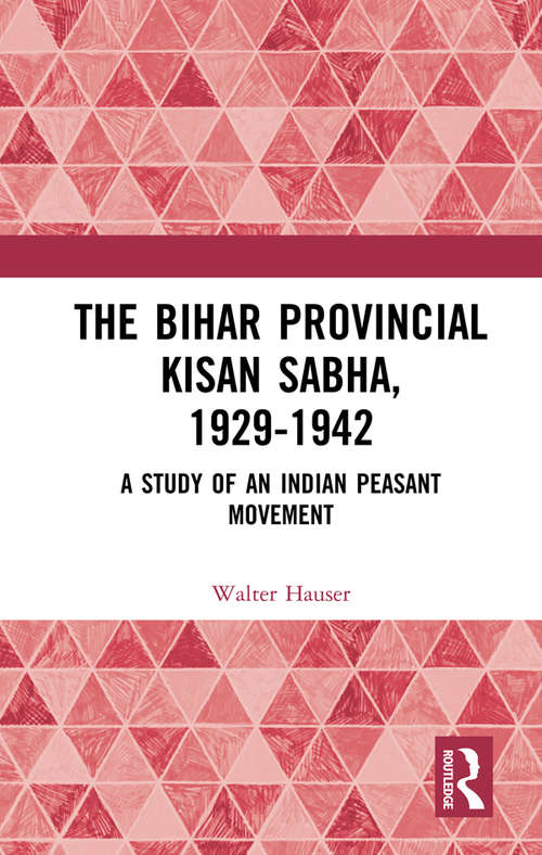 Book cover of The Bihar Provincial Kisan Sabha, 1929-1942: A Study of an Indian Peasant Movement