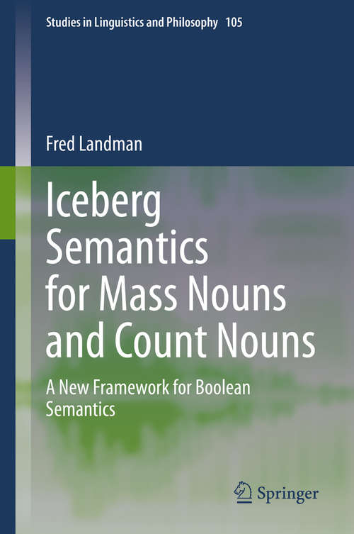 Book cover of Iceberg Semantics for Mass Nouns and Count Nouns: A New Framework for Boolean Semantics (1st ed. 2020) (Studies in Linguistics and Philosophy #105)