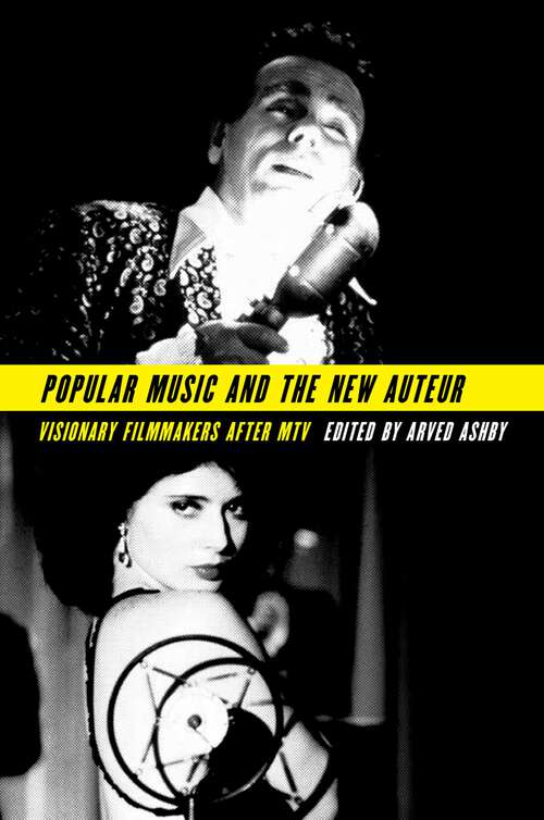 Book cover of Popular Music and the New Auteur: Visionary Filmmakers after MTV