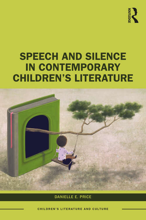 Book cover of Speech and Silence in Contemporary Children’s Literature (Children's Literature and Culture)