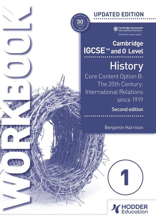Book cover of Cambridge IGCSE and O Level History Workbook 1 - Core content Option B: The 20th century: International Relations since 1919 2nd Edition