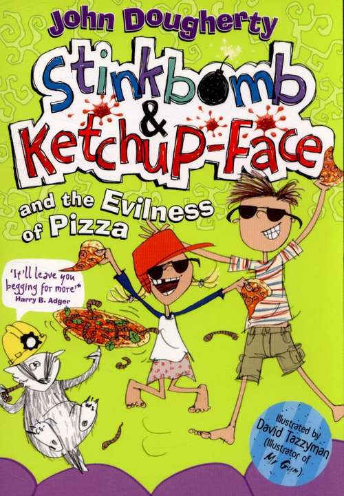 Book cover of Stinkbomb And Ketchup-face And The Evilness Of Pizza (PDF)