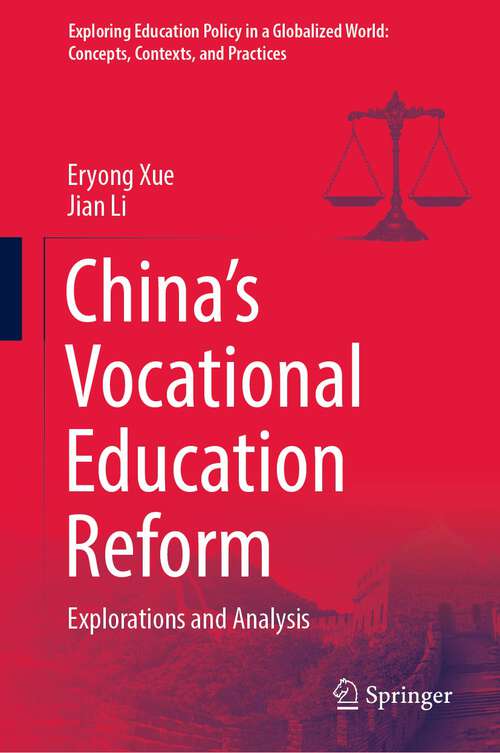 Book cover of China’s Vocational Education Reform: Explorations and Analysis (1st ed. 2022) (Exploring Education Policy in a Globalized World: Concepts, Contexts, and Practices)