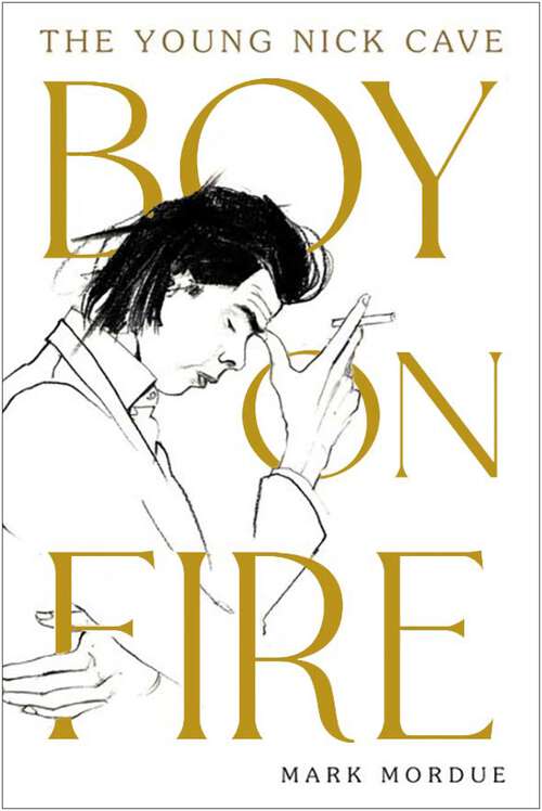Book cover of Boy on Fire: The Young Nick Cave (Main)