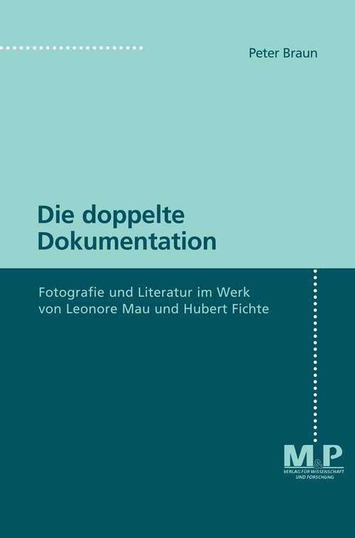 Book cover of Die doppelte Dokumentation: Fotografie und Literatur im Werk von Leonore Mau und Hubert Fichte (1. Aufl. 1997)