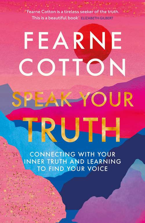 Book cover of Speak Your Truth: Connecting with your inner truth and learning to find your voice